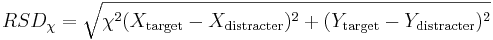 RSD_\chi = \sqrt{\chi^2(X_{\mathrm{target}}-X_{\mathrm{distracter}})^2+ (Y_{\mathrm{target}}-Y_{\mathrm{distracter}})^2}