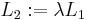 L_2:=\lambda L_1 \!