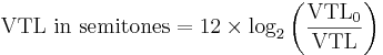 \mathrm{VTL\ in\ semitones} = 12\times\log_2\left(\frac{\mathrm{VTL}_0}{\mathrm{VTL}}\right)