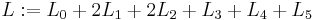 L :=
L_0+2L_1+2L_2+L_3+L_4+L_5\!