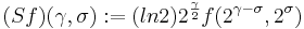 (Sf)(\gamma,\sigma) :=  (ln2)2^{\frac{\gamma}{2}}f(2^{\gamma-\sigma},2^{\sigma})