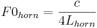 F0_{horn} = \frac{c}{4L_{horn}}