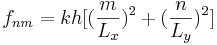 f_{nm}=kh[(\frac{m}{L_x})^2 + (\frac{n}{L_y})^2]